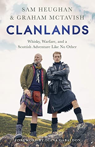 Post: Clanlands: Whisky, Warfare, and a Scottish Adventure Like No Other By Sam Heughan, Graham McTavish and Charlotte ReatherReview