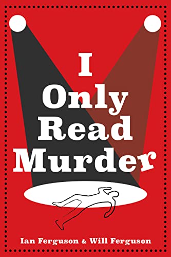 Post: I Only Read Murder By Ian Ferguson & Will FergusonReview